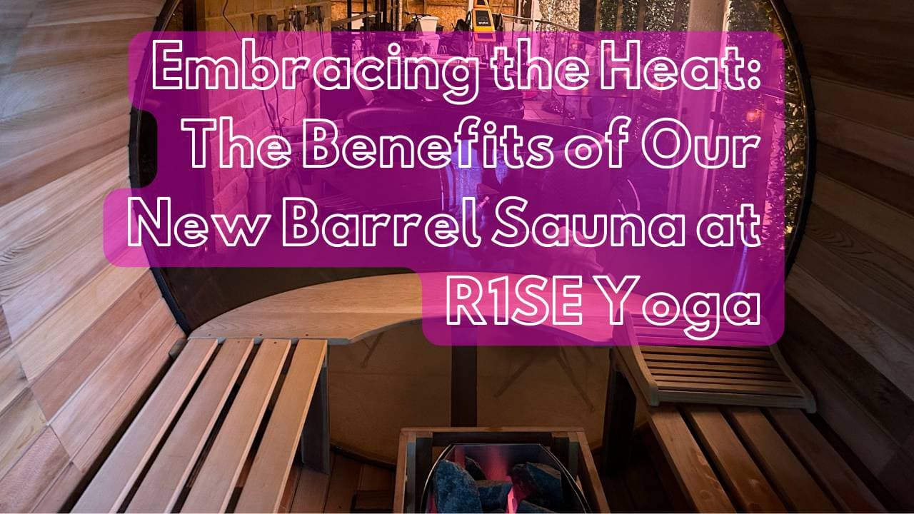 Embracing the Heat: The Benefits of Our New Barrel Sauna at R1SE Yoga