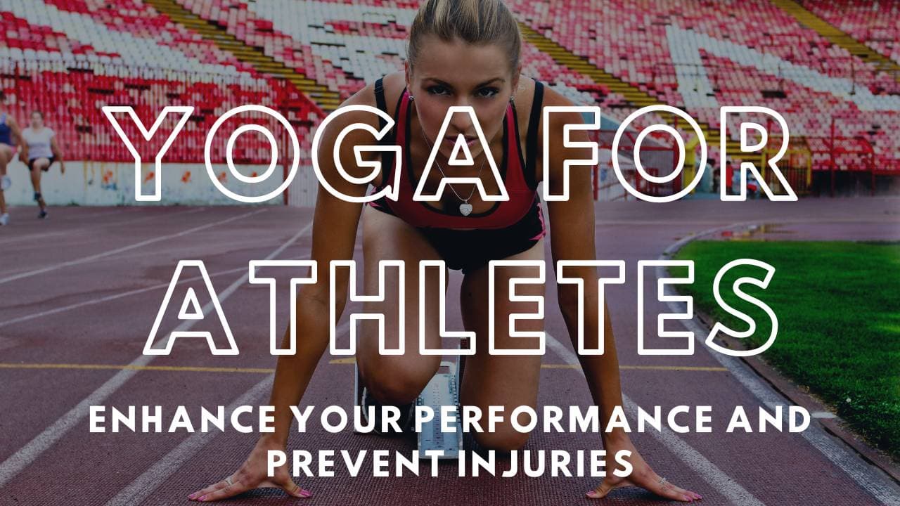 Yoga for Athletes: Enhance Your Performance and Prevent Injuries