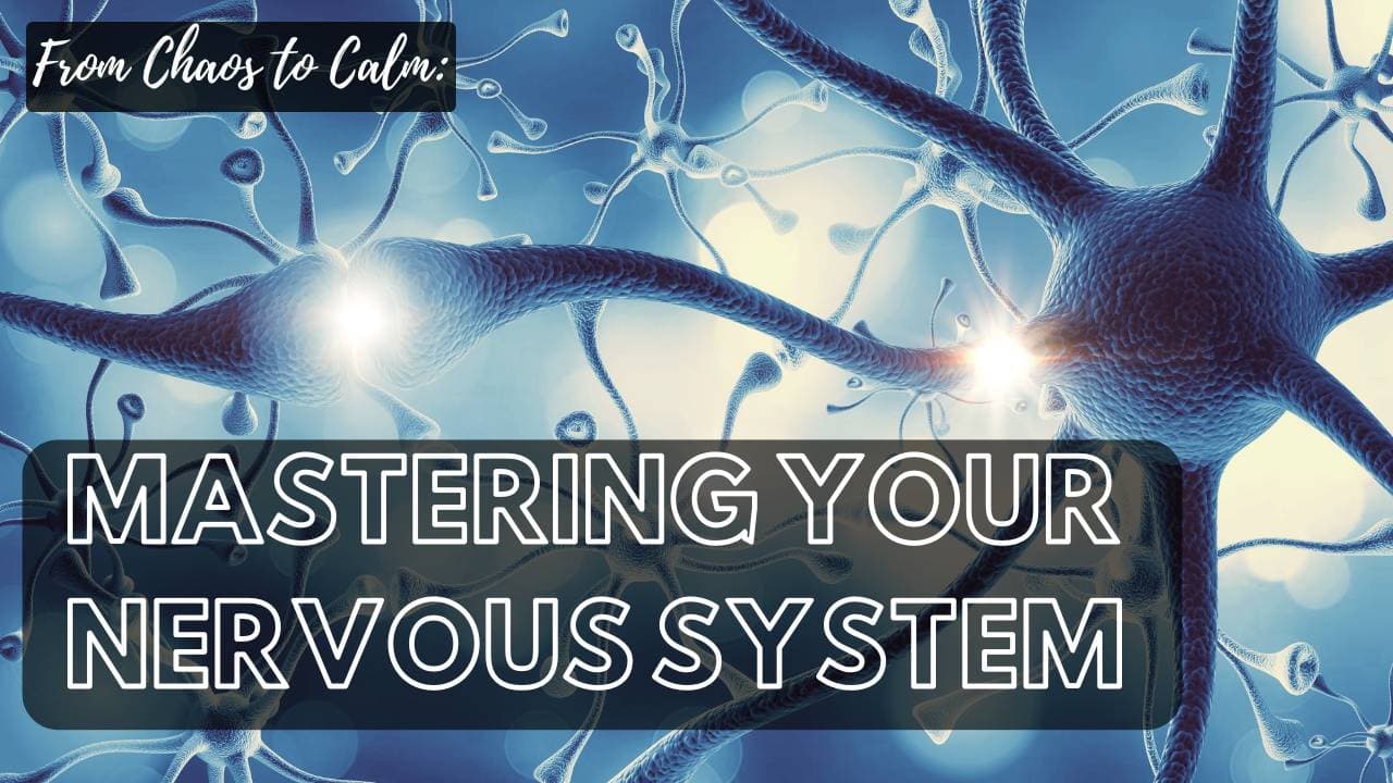 From Chaos to Calm: Mastering Your Nervous System for Energy & Recovery